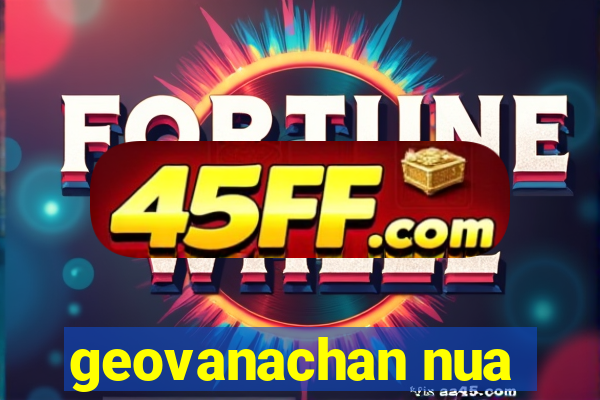 geovanachan nua